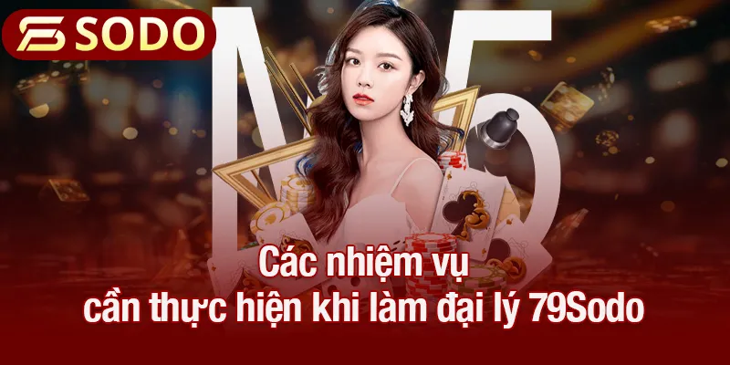 Các nhiệm vụ cần thực hiện khi làm đại lý 79Sodo