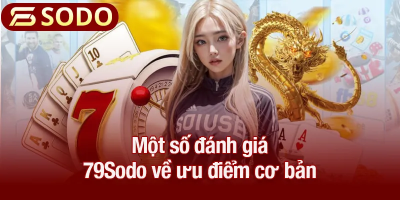 Một số đánh giá 79Sodo về ưu điểm cơ bản