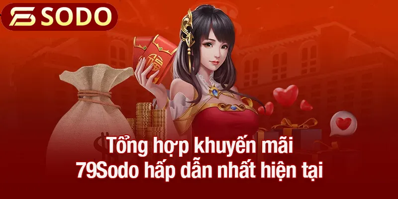 Tổng hợp khuyến mãi 79Sodo hấp dẫn nhất hiện tại