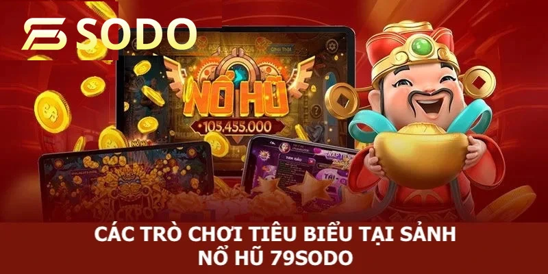 Các trò chơi tiêu biểu được khách hàng ưu tiên lựa chọn
