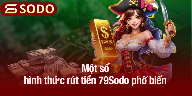 Một số hình thức rút tiền 79Sodo phổ biến
