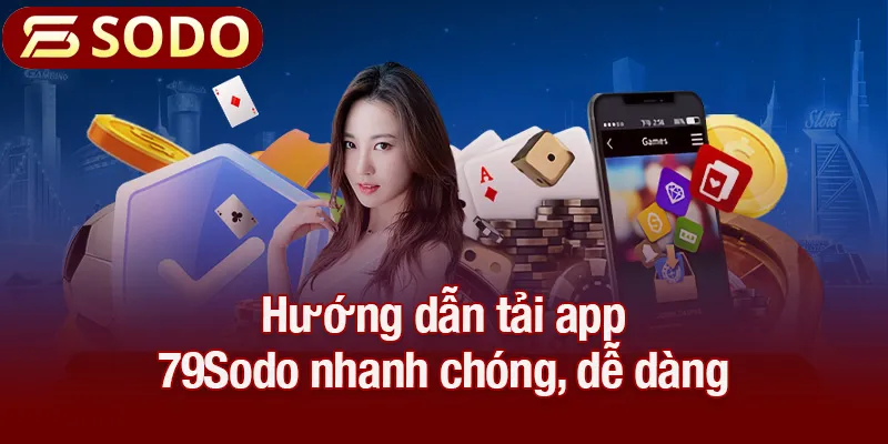 Hướng dẫn tải app 79Sodo nhanh chóng, dễ dàng