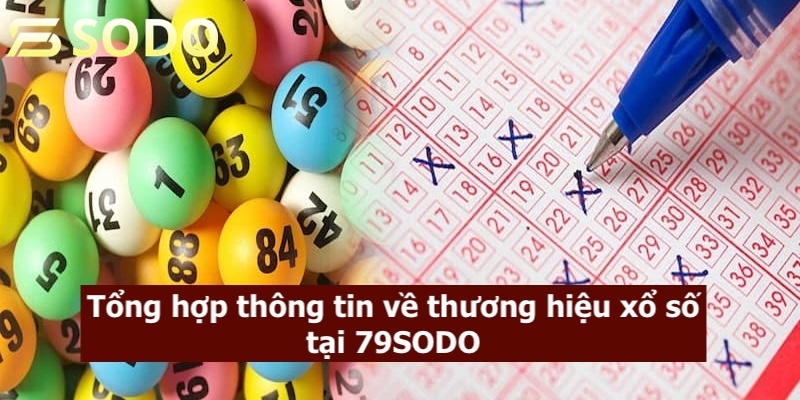 Tổng hợp thông tin về thương hiệu xổ số tại 79sodo
